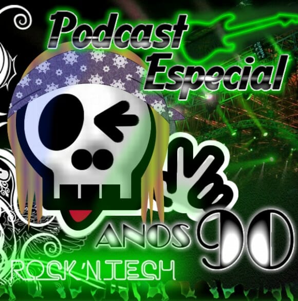 Podcast R'NT 0090 - Especial Anos 90!