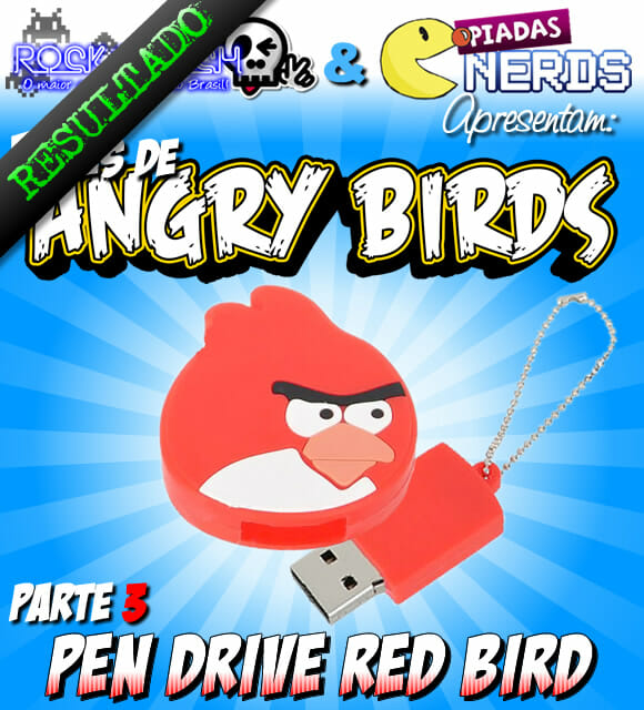 Resultado Promoção Angry Birds Parte 3 – Pen Drive de 4 GB do Red Bird.